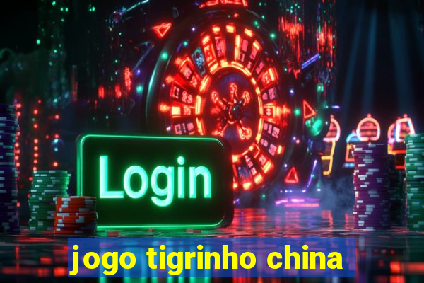 jogo tigrinho china